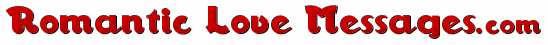 Romantic Love Messages, Quotes and Sayings